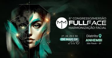 6º CONGRESSO/IMERSÃO DE HARMONIZAÇÃO FACIAL - FULL FACE 2026 em São Paulo