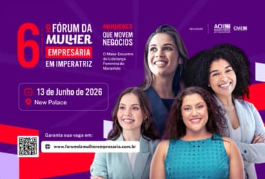 6º Fórum da Mulher Empresária - Mulheres que movem o Negócio em Imperatriz