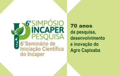 6º Simpósio Incaper Pesquisa e 6º Seminário de Iniciação Científica do Incaper em Vitória