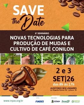 8º Seminário Novas tecnologias para a produção de mudas e cultivo de café Conilon em Linhares