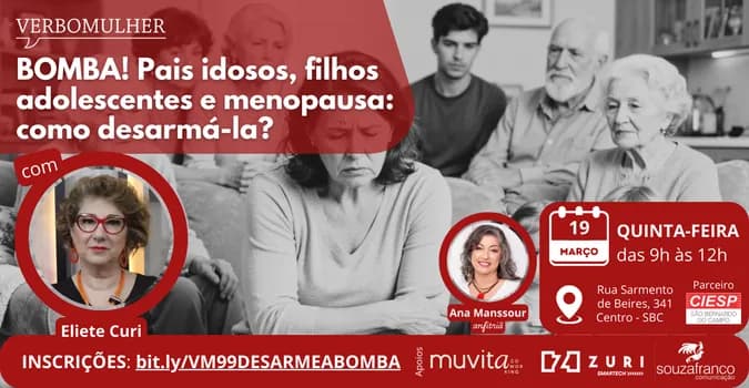 Imagem do 99º encontro - BOMBA! Pais idosos, filhos adolescentes e menopausa: como desarmá-la?