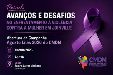Abertura do Agosto Lilás 2026/CMDM - Painel: AVANÇOS E DESAFIOS... em Joinville
