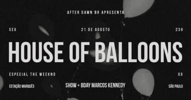 AFTER DAWN BR APRESENTA HOUSE OF BALLOONS PARTY | FESTA ESPECIAL THE WEEKND em São Paulo