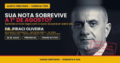 ALERTA TRIBUTÁRIO 1º/08 Sua Nota Fiscal Sobrevive à Reforma? Com Dr. Piraci Oliveira em São Paulo