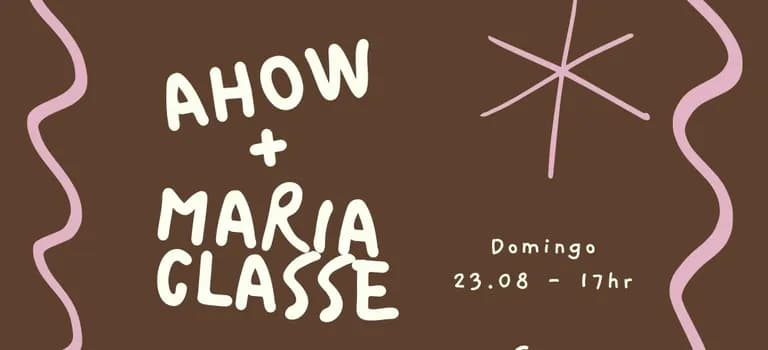 Imagem do ALGO HITS APRESENTA: AHOW + MARIA CLASSE