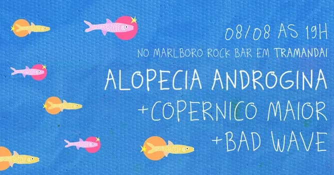 Imagem do ALOPECIA ANDROGINA com Copérnico Maior e Bad Wave em TRAMANDAI!