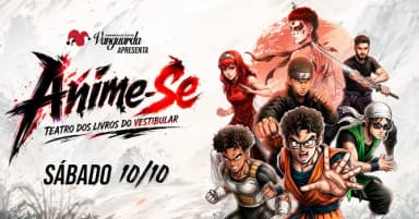 ANIME-SE - Teatro dos Livros do Vestibular - 10/10 - 13h30 em Florianópolis