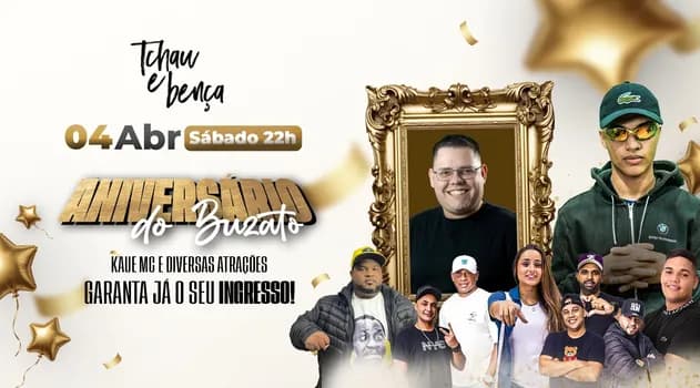 Imagem do ANIVERSÁRIO DO DJ BUZATO NO TCHAU E BENÇA COM MC KAUE E CONVIDADOS