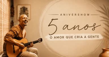 Anivershow de 5 anos - O Amor Que Cria a Gente em São Paulo