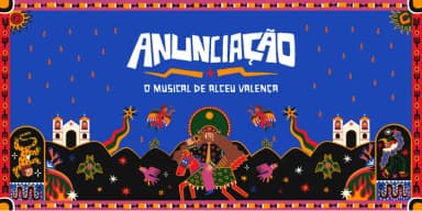 ANUNCIAÇÃO - O Musical de Alceu Valença (Teatro do Parque - Recife) em Recife