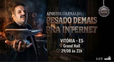 Apóstolo Arnaldo em Pesado Demais Pra Internet - 29/08 às 21h - Grand Hall - Vitória/ES em Vitória