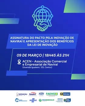 Imagem do Assinatura do Pacto pela Inovação de Naviraí e da Apresentação dos Benefícios da Lei de Inovação