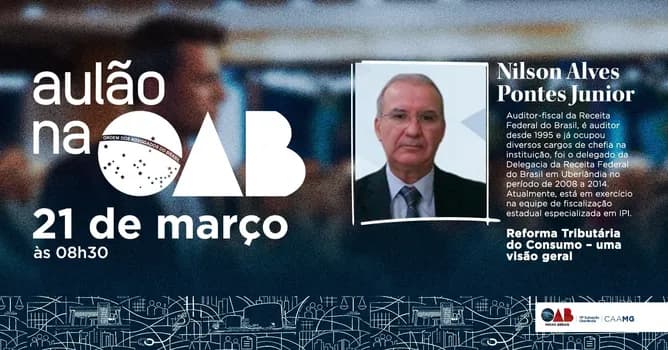 Imagem do AULÃO NA OAB - REFORMA TRIBUTÁRIA DO CONSUMO - UMA VISÃO GERAL
