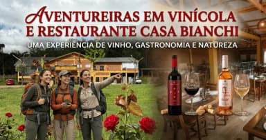 Aventureiras em Vinícola e Restaurante Casa Bianchi em Vila Maria