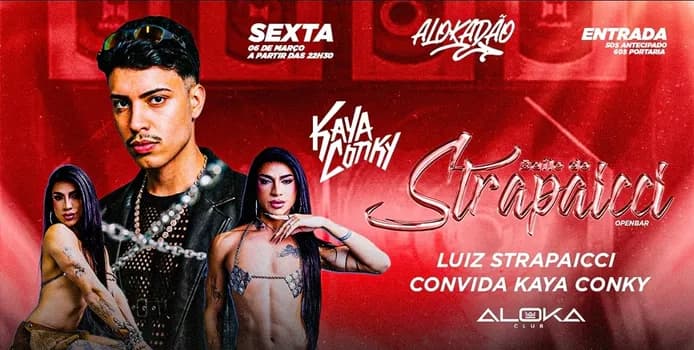 Imagem do BAILE DO STRAPAICCI FEAT KAYA CONKY ALOKADAO OPENBAR - SEX 13 MAR - ALOKA CLUB
