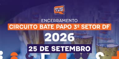 Bate Papo 3º Setor | Encerramento - 25/09 em Brasília