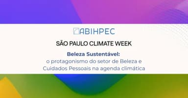Beleza Sustentável: o protagonismo do setor de Beleza e Cuidados Pessoais na agenda climática em São Paulo