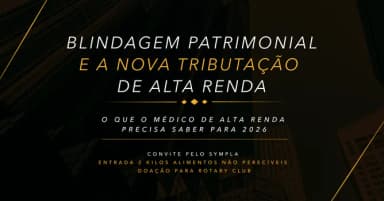 Blindagem Patrimonial e a Nova tributação de Alta Renda : O que os médicos precisam saber para 2026? em São Paulo