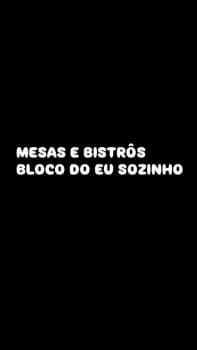 BLOCO DO EU SOZINHO - MESAS E BISTRÔS em Palmas