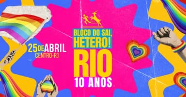 Bloco do Sai, Hétero RJ - EDIÇÃO ESPECIAL 10 ANOS @Centro RJ em Rio de Janeiro