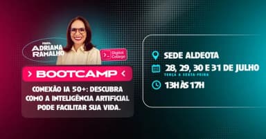 Bootcamp | Conexão IA 50+: Descubra como a Inteligência Artificial pode facilitar sua vida | Aldeota em Fortaleza