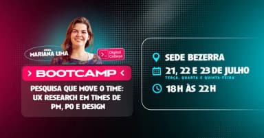 Bootcamp | Pesquisa que move o time: UX Research em times de PM, PO e Design | Sede Bezerra em Fortaleza