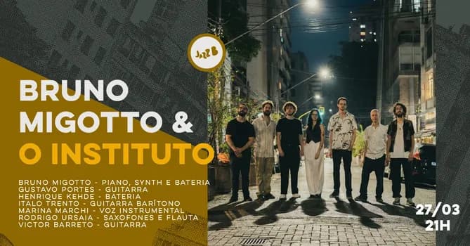 Imagem do BRUNO MIGOTTO & O INSTITUTO no JazzB (SEXTA 27/MAR/26)