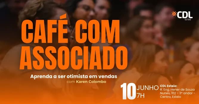 Imagem do CAFÉ COM ASSOCIADO - CDL ESTEIO - Aprenda a ser otimista em vendas com Karen Colombo