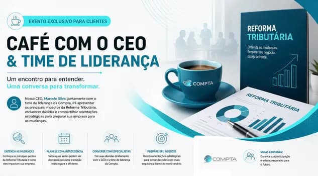 Imagem do Café com o CEO & Time de Liderança - A reforma tributária já começou. Sua empresa está preparada?