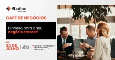 CAFÉ DE NEGÓCIOS: DINHEIRO PARA O SEU NEGÓCIO CRESCER! em Vitória