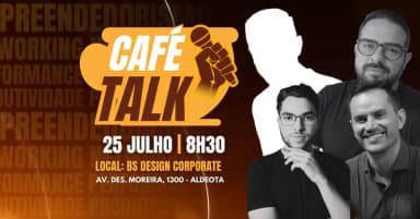 Café Talk 25/07 Primeiro Reality de Palestrantes do Nordeste + Network em Fortaleza