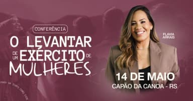 Capão da Canoa, RS - O Levantar de um Exército de Mulheres - Conferência com Flavia Arrais em Capão da Canoa