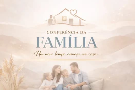 Imagem do CASA - CONFERÊNCIA DA FAMÍLIA - Um novo tempo começa em casa