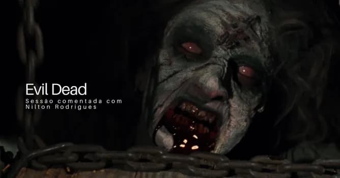 Imagem do CineMacabro: Evil Dead (1981), com Nilton Rodrigues, do Que Diabo é Isso?