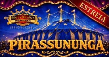 CIRCO MUNDIAL EM PIRASSUNUNGA - ESTREIA - SEXTA - 20H30 em Pirassununga