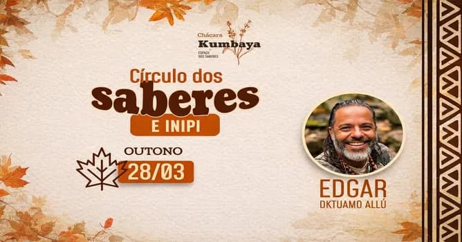 Imagem do Círculo dos Saberes Outono - 28/03 com Tenda do Suor INIPI (Com Edgar Dktuamo Allú