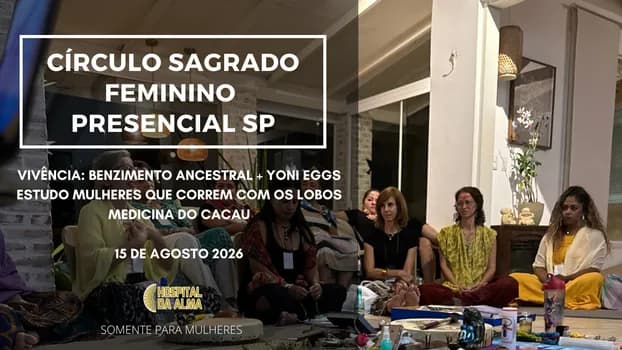 Imagem do CÍRCULO SAGRADO FEMININO - BENZIMENTO ANCESTRAL * YONI EGGS * MEDICINA DO CACAU