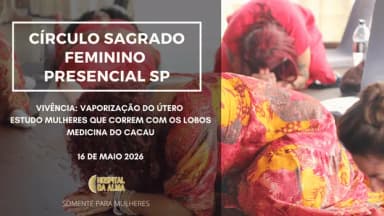 CÍRCULO SAGRADO FEMININO - VAPORIZAÇÃO DO ÚTERO & MEDICINA DO CACAU em Juquitiba