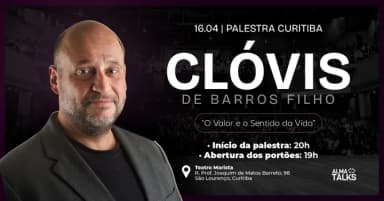 Clóvis de Barros Filho em Curitiba - Palestra "O Valor e o Sentido da Vida" em Curitiba