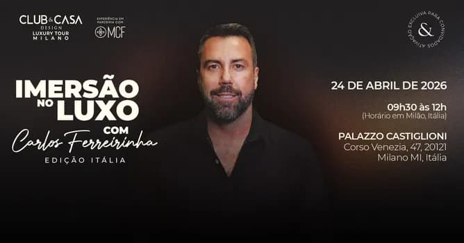Imagem do Club&Casa Design apresenta Imersão no LUXO e com Carlos Ferreirinha - Edição Milão