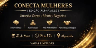 Conecta Mulheres | Edição Alphaville Imersão Corpo Mente Negócios em Barueri