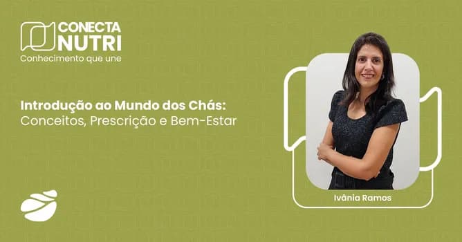 Imagem do ConectaNutri - Introdução ao Mundo dos Chás: Conceitos, Prescrição e Bem-Estar