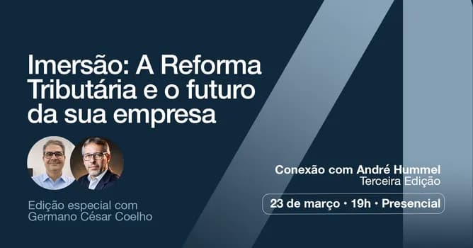Imagem do Conexão com André Hummel: A Reforma Tributária e o futuro da sua empresa