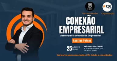 CONEXÃO EMPRESARIAL CDL ESTEIO - Liderança e Comunidade Empresarial com Rodrigo Paines em Esteio