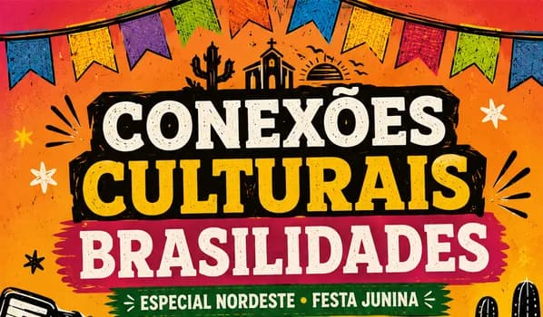 Imagem do CONEXÕES CULTURAIS - REGIÃO NORDESTE COM FESTA JUNINA