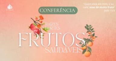 Conferência de Mulheres 2026 | Raízes fortes, frutos saudáveis | IEPST em Carapicuíba