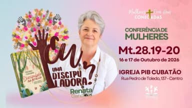 CONFERÊNCIA DE MULHERES - EU, UMA DISCIPULADORA? Com a autora Renata Gandolfo em Cubatão