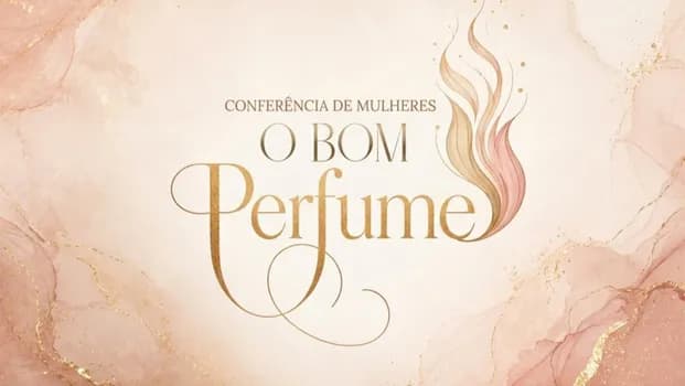 Imagem do Conferência de Mulheres O Bom Perfume
