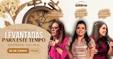 Conferência Levantadas Para Este Tempo // Desperta, Mulher! em Piracicaba