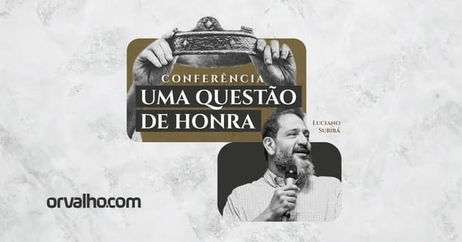 Imagem do CONFERÊNCIA UMA QUESTÃO DE HONRA | CAMPINA GRANDE/PB